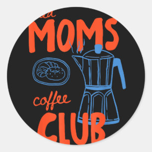 Tired moms coffee club mum life happy mother's day classic round sticker