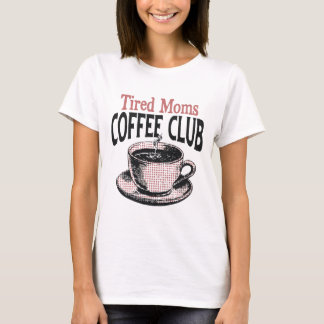 Tired Moms Coffee Club Retro Halftone Art T-Shirt