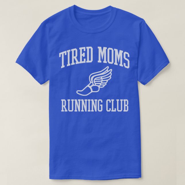 Tired Moms Running Club Mother Runner Marathon Mum T-Shirt (Design Front)