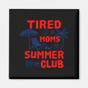 Tired Moms Summer Club Beach Vacation Mothers Day Magnet