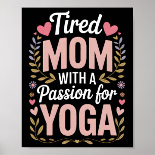 Tired Mum With A Pion For Yoga Funny Yoga Mama Poster