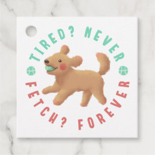 Tired? Never. Fetch? Forever. Goldendoodle Favour Tags