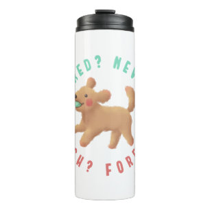 Tired? Never. Fetch? Forever. Goldendoodle Thermal Tumbler