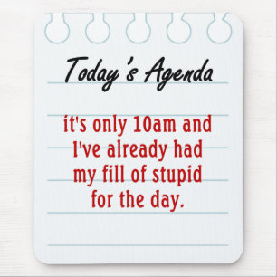 Tired of dealing with stupid people mouse pad