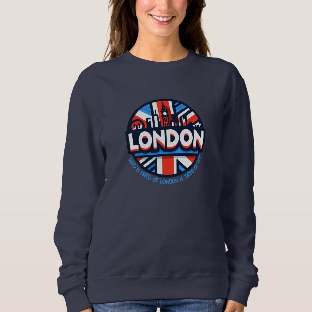 Tired of London Sweatshirt (Front)