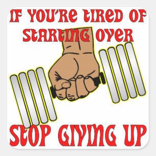 Tired Of Starting Over Stop Giving Up Square Sticker