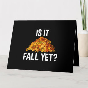 Tired Of Summer Heat Funny Is It Fall Yet Card
