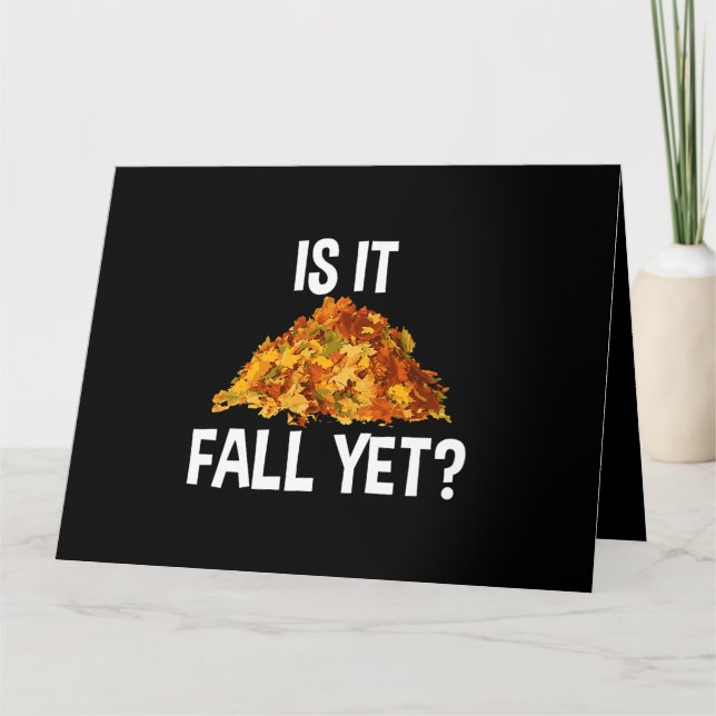 Tired Of Summer Heat Funny Is It Fall Yet Card (Front)