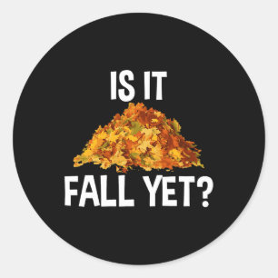 Tired Of Summer Heat Funny Is It Fall Yet Classic Round Sticker
