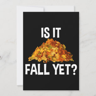 Tired Of Summer Heat Funny Is It Fall Yet Invitation