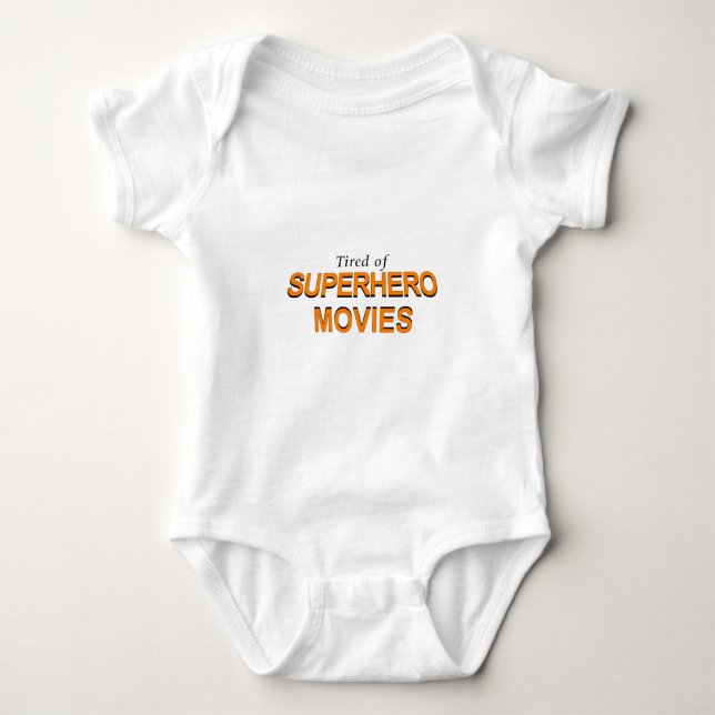 Tired Of Superhero Movies Baby Bodysuit (Front)