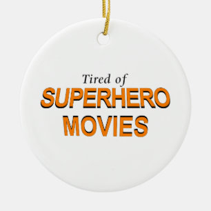 Tired Of Superhero Movies Ceramic Tree Decoration