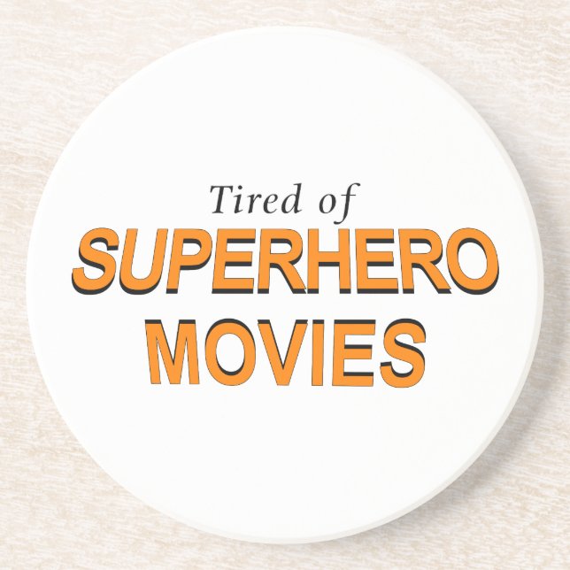 Tired Of Superhero Movies Coaster (Front)