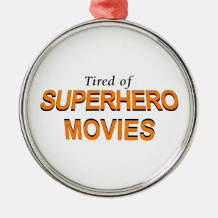 Tired Of Superhero Movies Metal Tree Decoration