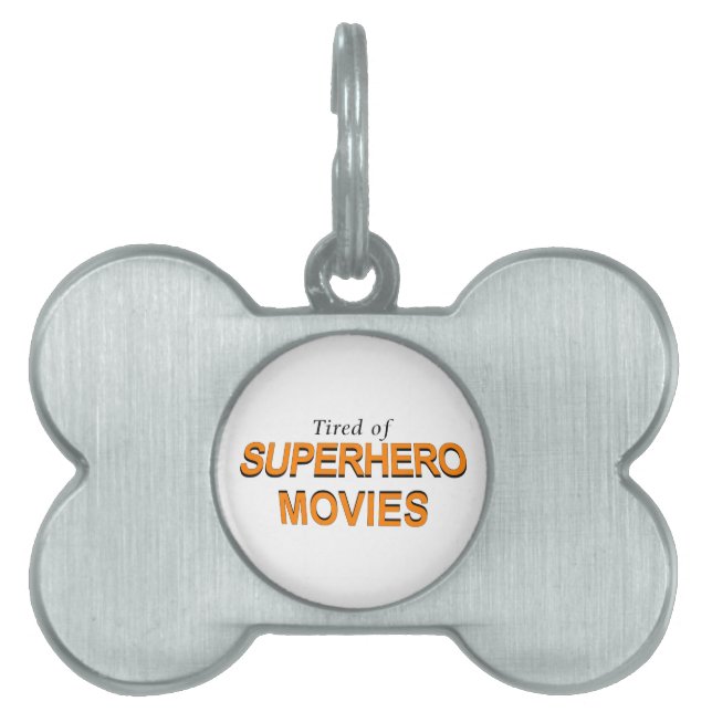 Tired Of Superhero Movies Pet Tag (Front)