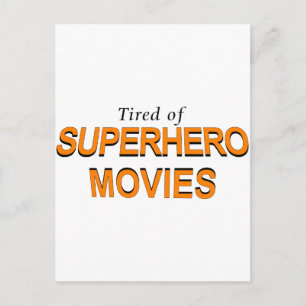 Tired Of Superhero Movies Postcard