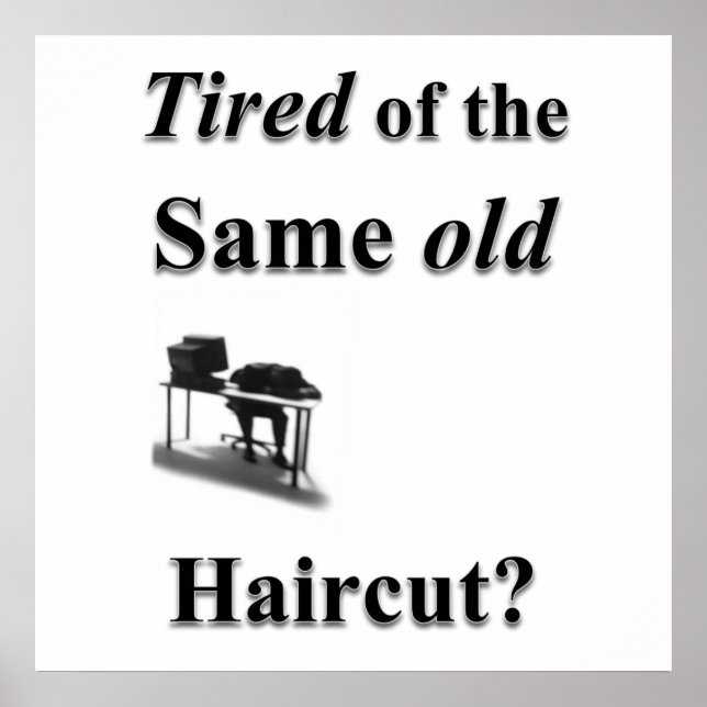 Tired of the same old Haircut Poster Matte (Front)