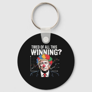 Tired Of Winning Clown Trump Stock Crash Orange Mo Key Ring