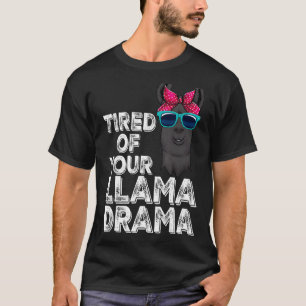 Tired Of Your Llama Drama  Women Llama Animal 4 T-Shirt