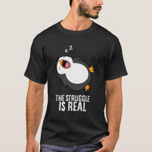 Tired Penguin Pyjama Lazy Penguin The Struggle Is T-Shirt