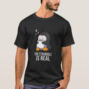 Tired Penguin Pyjama Lazy Penguin The Struggle Is T-Shirt