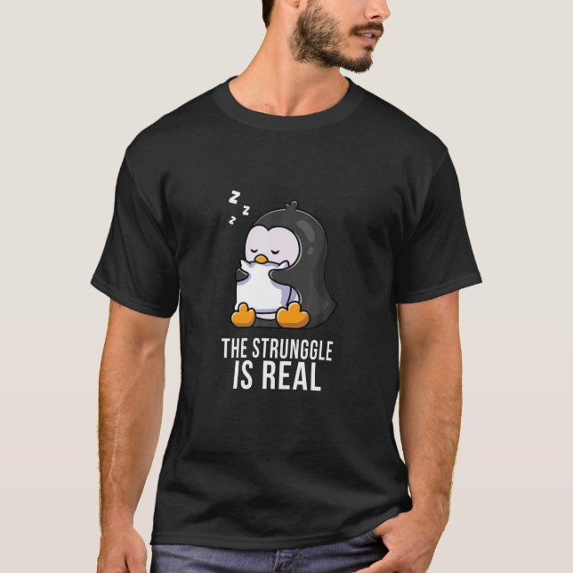 Tired Penguin Pyjama Lazy Penguin The Struggle Is T-Shirt (Front)