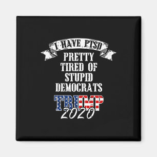 Tired Stupid Democrats Trump 2020 Usa Flag Ptsd Gi Magnet
