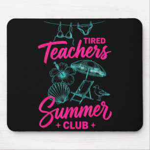 Tired teachers summer club funny vacation summer mouse pad
