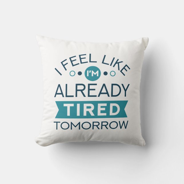Tired Tomorrow Cushion (Front)