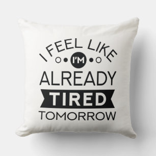 Tired Tomorrow Cushion