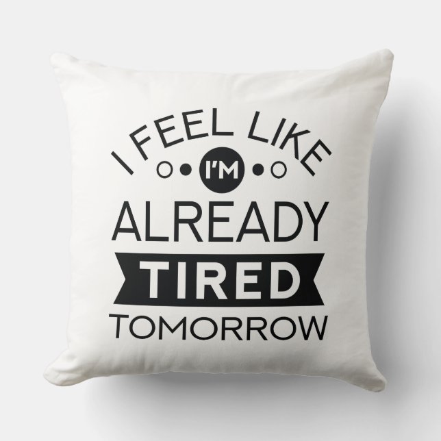 Tired Tomorrow Cushion (Front)