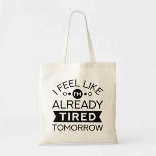 Tired Tomorrow Tote Bag