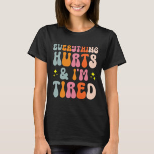 Tiredness Gym Training Athlete Runner Everything H T-Shirt