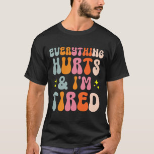 Tiredness Gym Training Athlete Runner Everything H T-Shirt