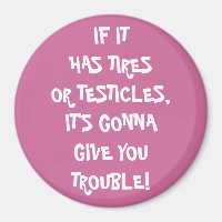 Tires & Testicles Trouble Magnet