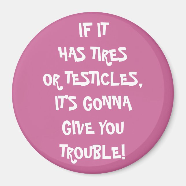Tires & Testicles Trouble Magnet (Front)
