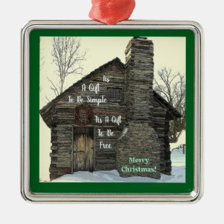 Tis A Gift To Be Simple/Merry Christmas/Log Cabin Metal Ornament
