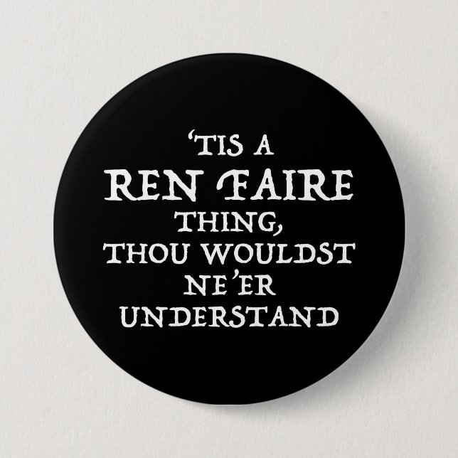 'Tis A Ren Faire Thing Funny Renaissance Festival 7.5 Cm Round Badge (Front)
