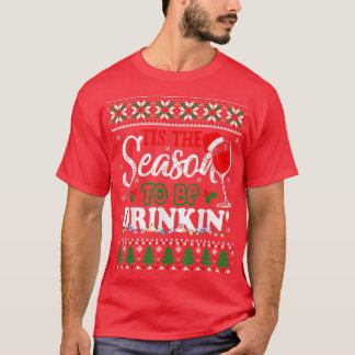 Tis Season Drinkin Drinking Christmas Holiday Ugly T-Shirt