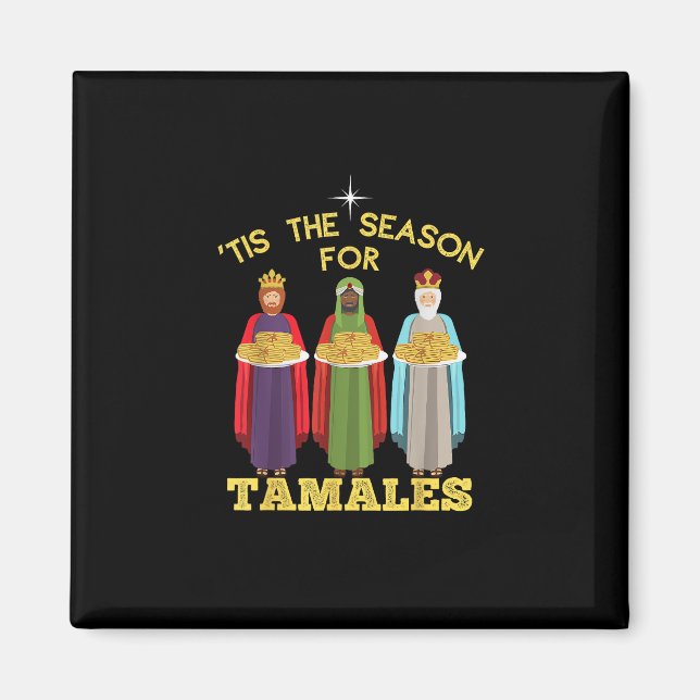 Tis Season For Tamales A Funny Mexican Christmas T Magnet (Front)