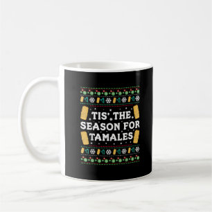 Tis Season For Tamales Funny Mexican Christmas Coffee Mug