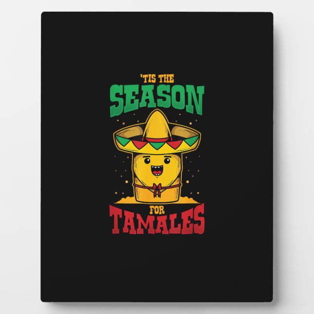 Tis Season For Tamales Mexican Christmas Holiday Plaque (Front)