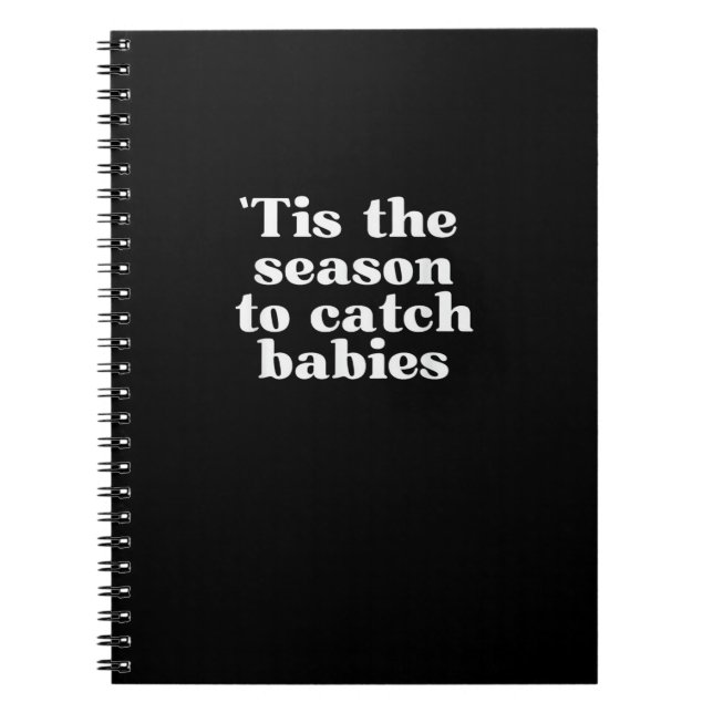 Tis Season To Catch Babies Labour And Delivery Chr Notebook (Front)