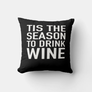 Tis Season To Drink Wine Cushion