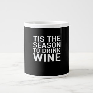 Tis Season To Drink Wine Large Coffee Mug
