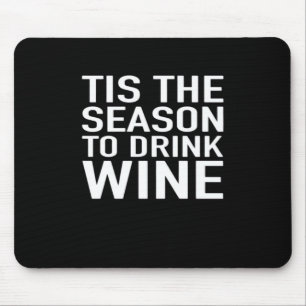 Tis Season To Drink Wine Mouse Pad