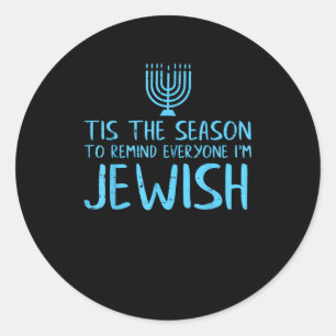 Tis Season To Everyone Im Jewish Funny Hanukkah Classic Round Sticker