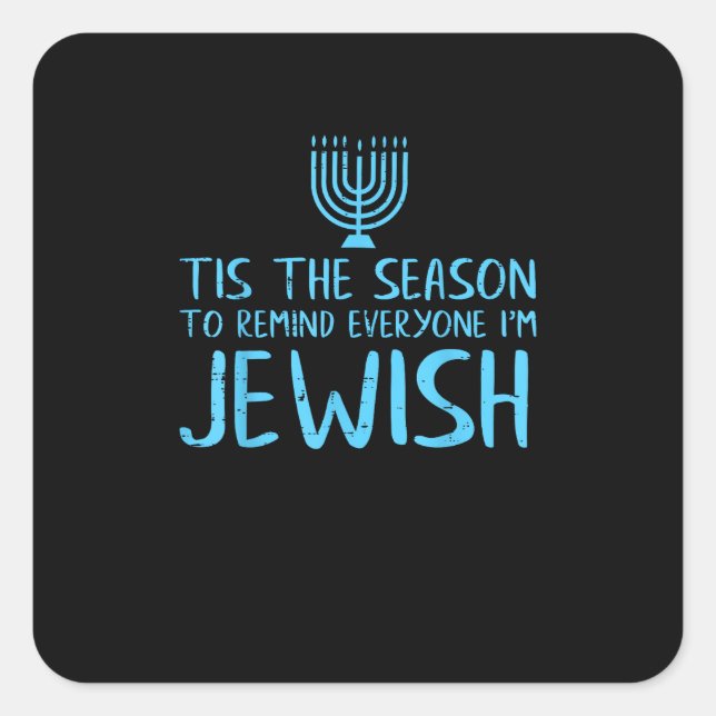 Tis Season To Everyone Im Jewish Funny Hanukkah Square Sticker (Front)