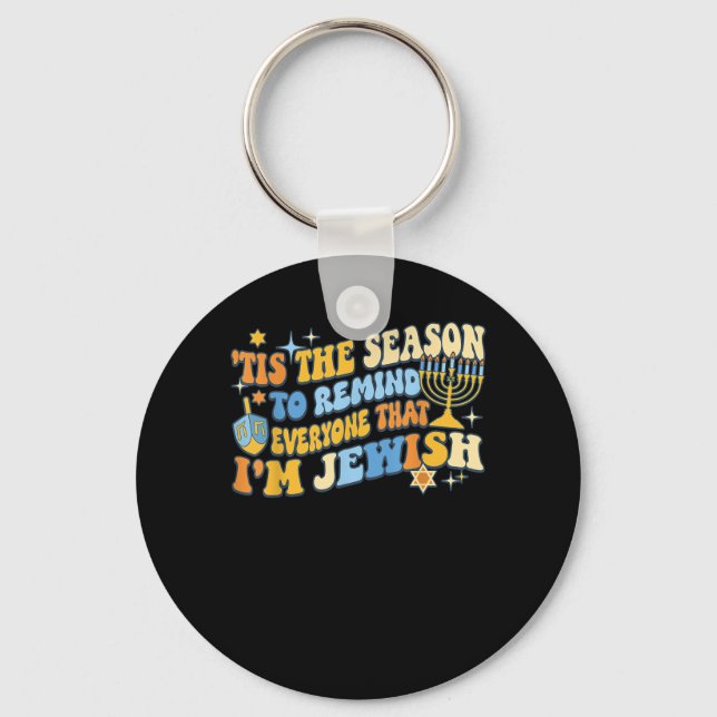 Tis Season To Everyone That Im Jewish Hanukkah Key Ring (Front)