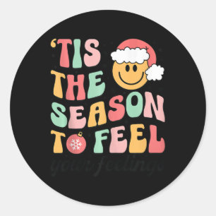 Tis Season To Feel Your Feelings School Counsellor Classic Round Sticker